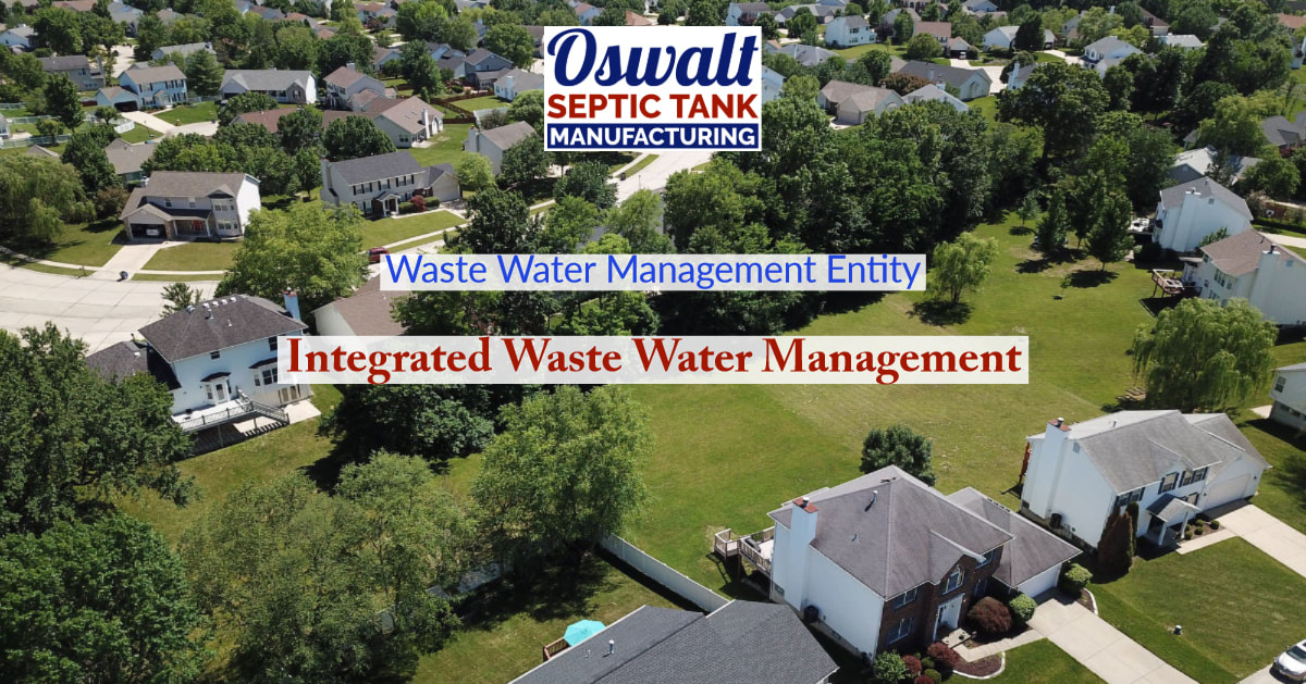 Oswalt Septic Tank Manufacturing Waste Water Management Entity is Integrated Waste Water Management